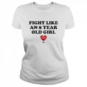 Ftr Fight Like An 8 Year Old Girl Shirt Classic Women's T-shirt