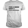 Fuck A Horse Enjoy A Stable Relationship Shirt Classic Men's T-shirt