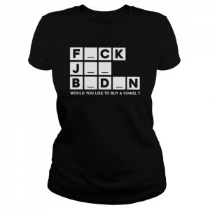 Fuck Joe Biden Would You Like To Buy A Vowel Shirt Classic Women's T-shirt