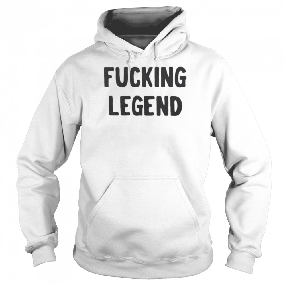 Fucking Legend T-Shirt Unisex Hoodie