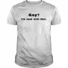 Gay i’m cool with that  Classic Men's T-shirt