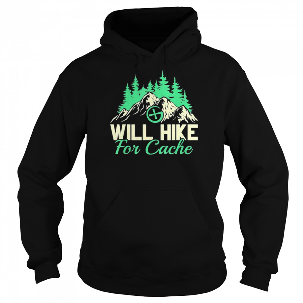 Geocaching Will Hike For Cache, Geocacher Shirt Unisex Hoodie