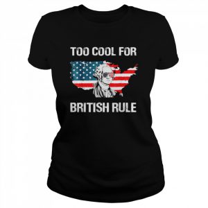 George Washington too cool for british rule American flag  Classic Women's T-shirt