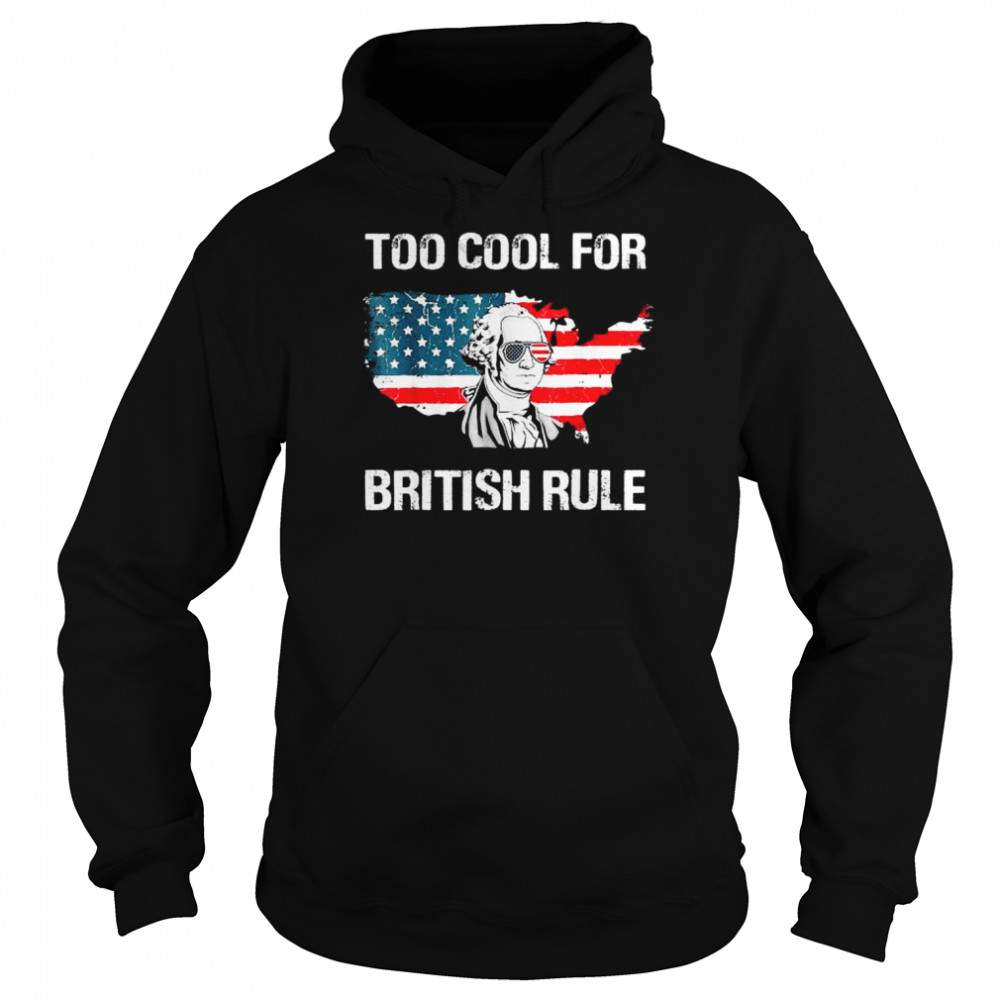 George Washington too cool for british rule American flag  Unisex Hoodie