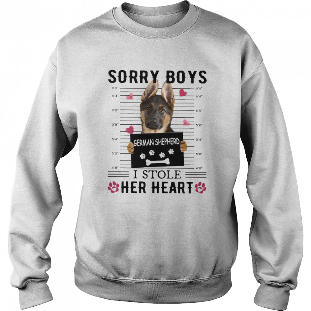 German Shepherd Sorry Boys I Stole Her Heart Shirt Unisex Sweatshirt