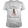 German Shepherd sometimes I question my sanity but my dogs told me I’m fine  Classic Men's T-shirt