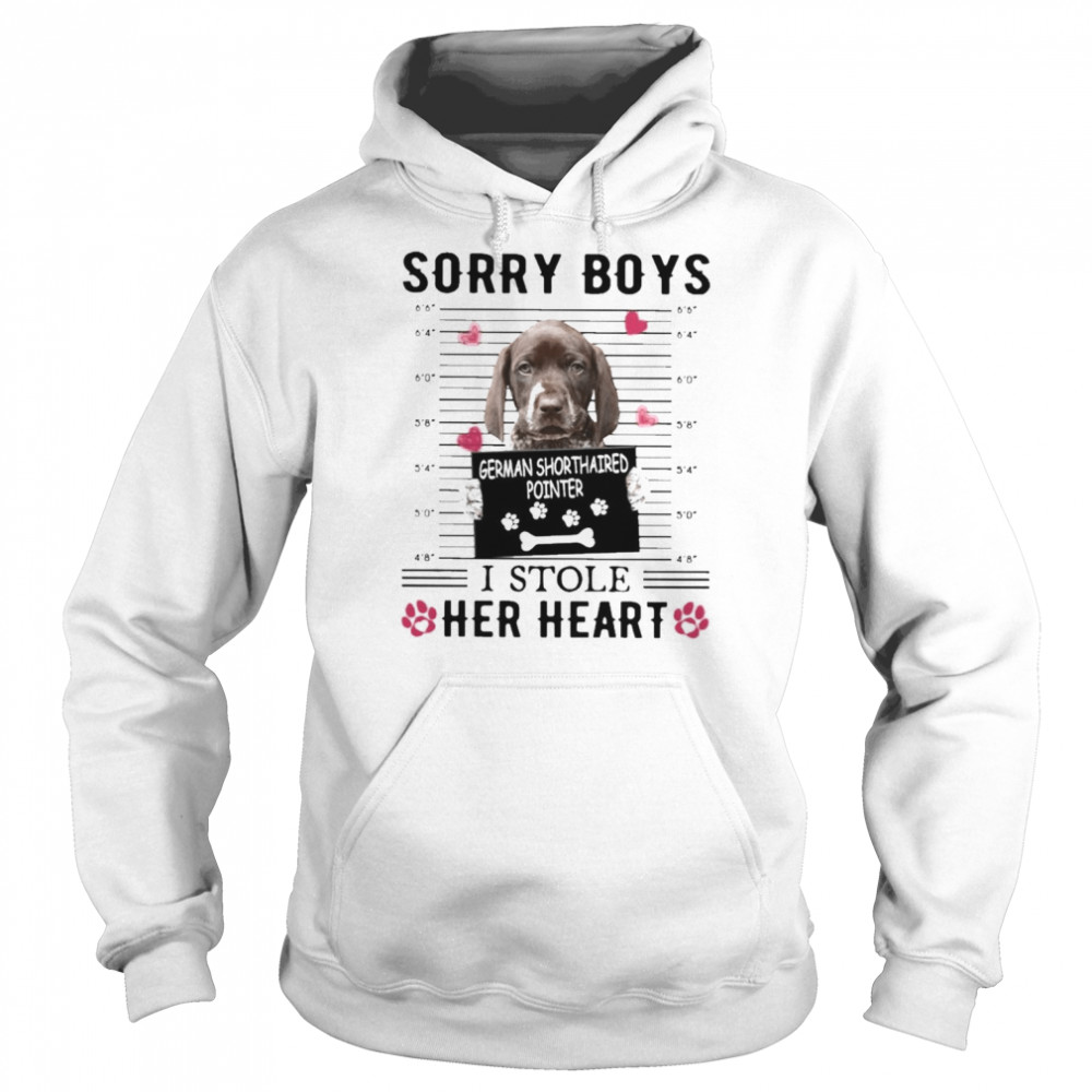 German Shorthaired Pointer Sorry Boys I Stole Her Heart Shirt Unisex Hoodie