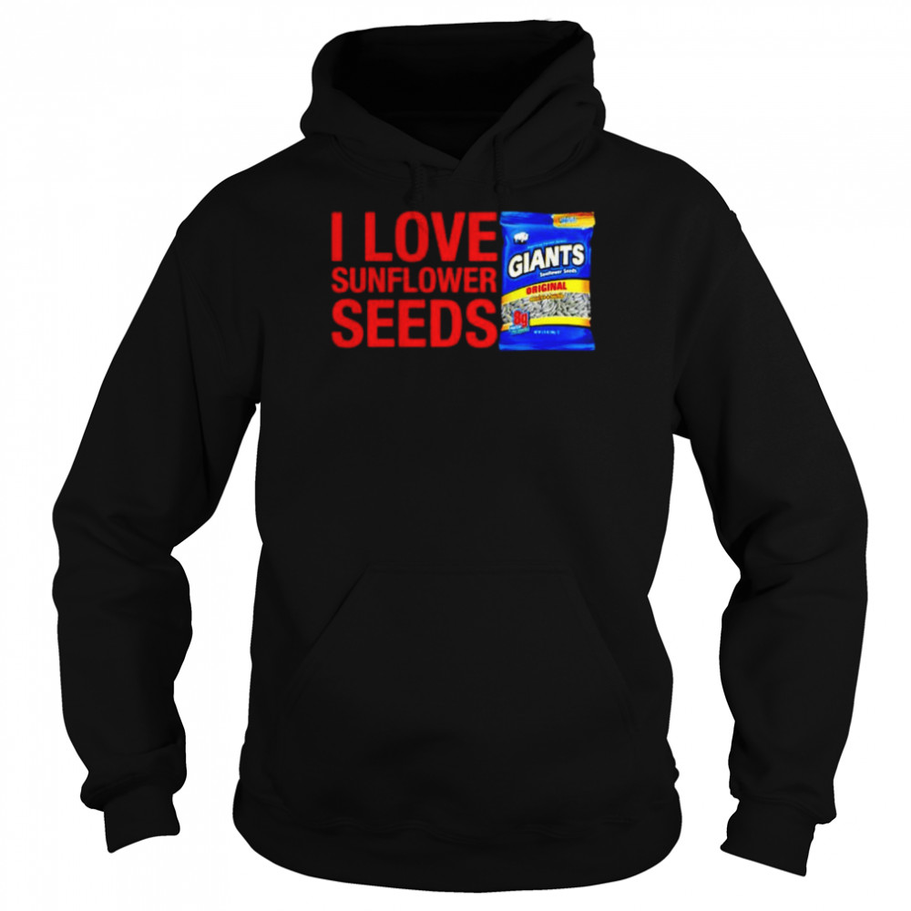 Giants Snacks I Love Sunflower Seeds Shirt Unisex Hoodie