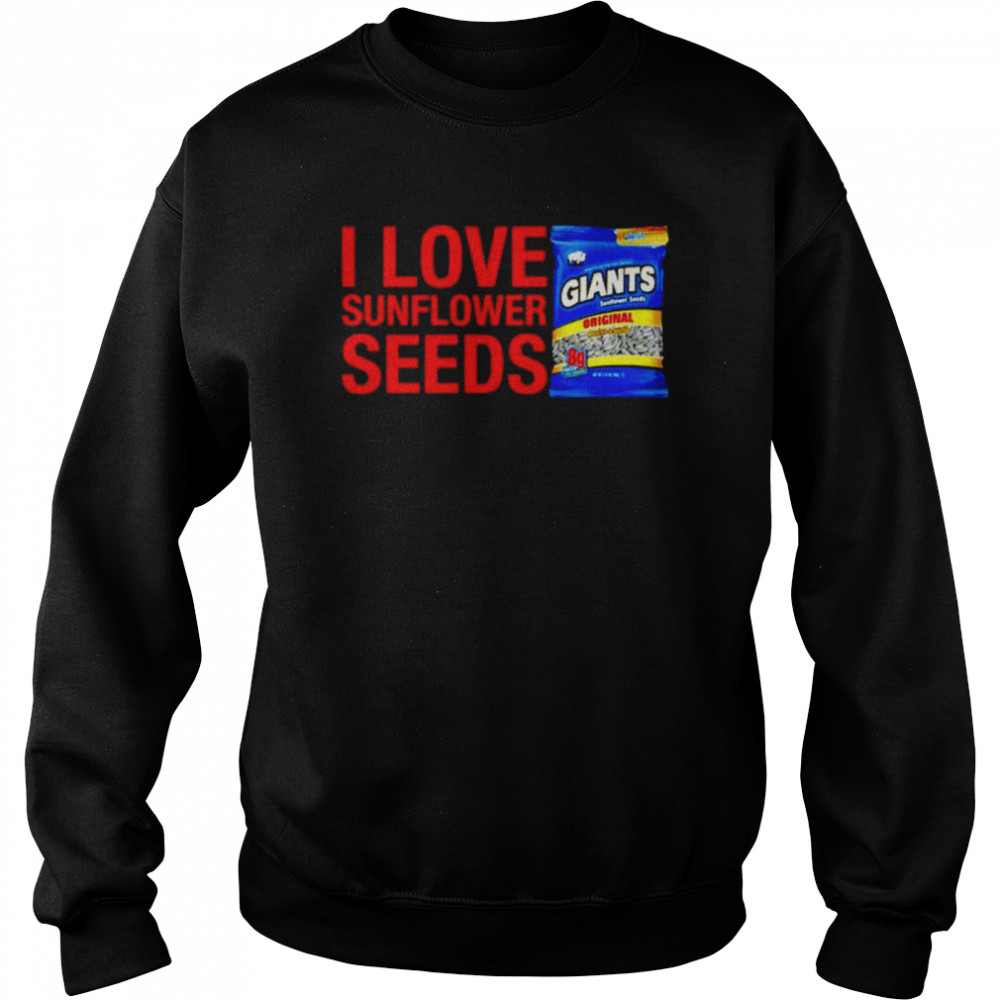 Giants Snacks I Love Sunflower Seeds Shirt Unisex Sweatshirt