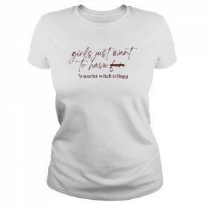 Girls Just Want To Have Fun A Scarlet Witch Trilogy Shirt Classic Women's T-shirt