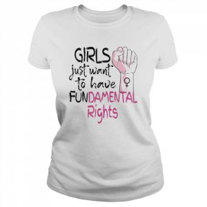 Girls Just Want To Have Fundamental Rights Feminist Shirt Classic Women's T-shirt