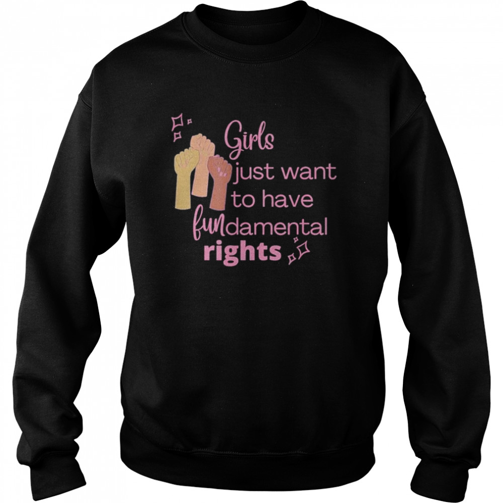 Girls just want to have fundamental rights 2022  Unisex Sweatshirt