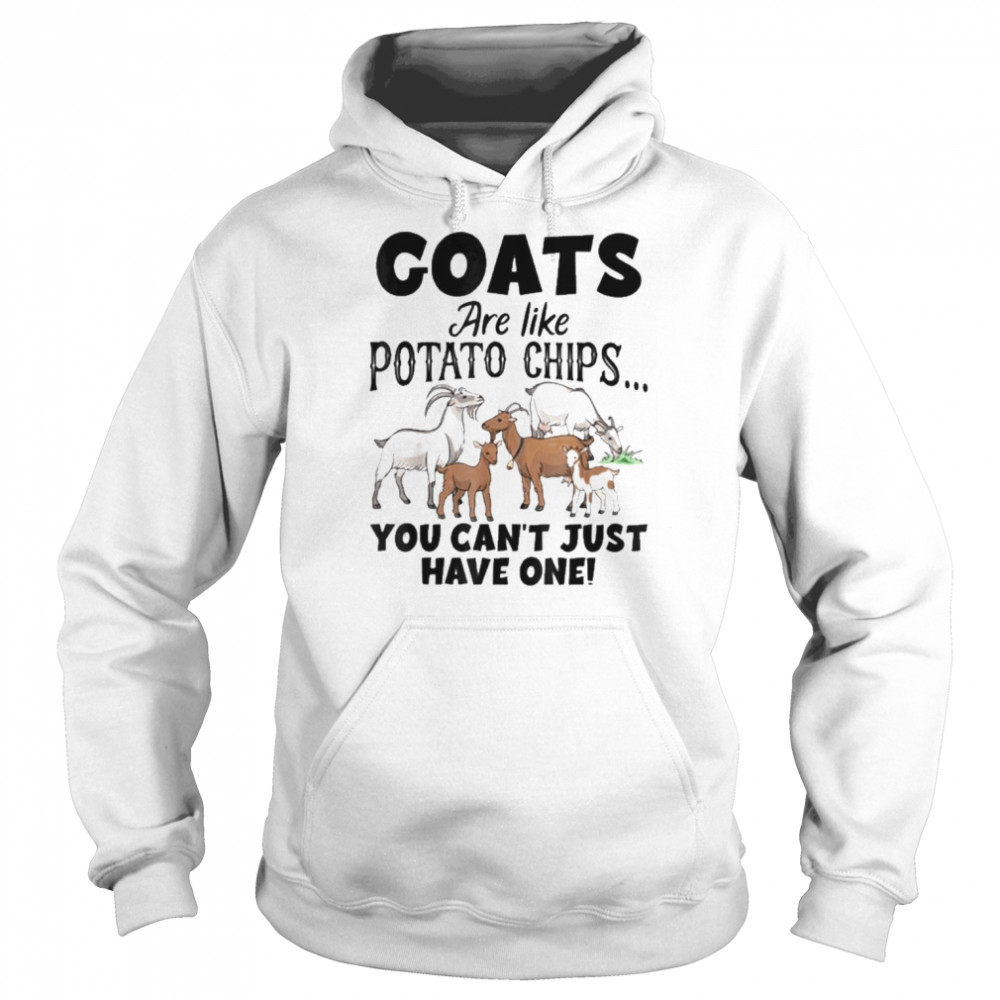 Goats are like Potato Chips You can’t just have one 2022  Unisex Hoodie