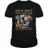 God is great Cats are good people are crazy 2022  Classic Men's T-shirt