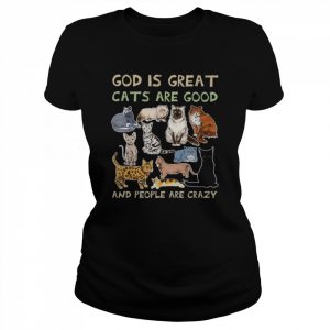 God is great Cats are good people are crazy 2022  Classic Women's T-shirt