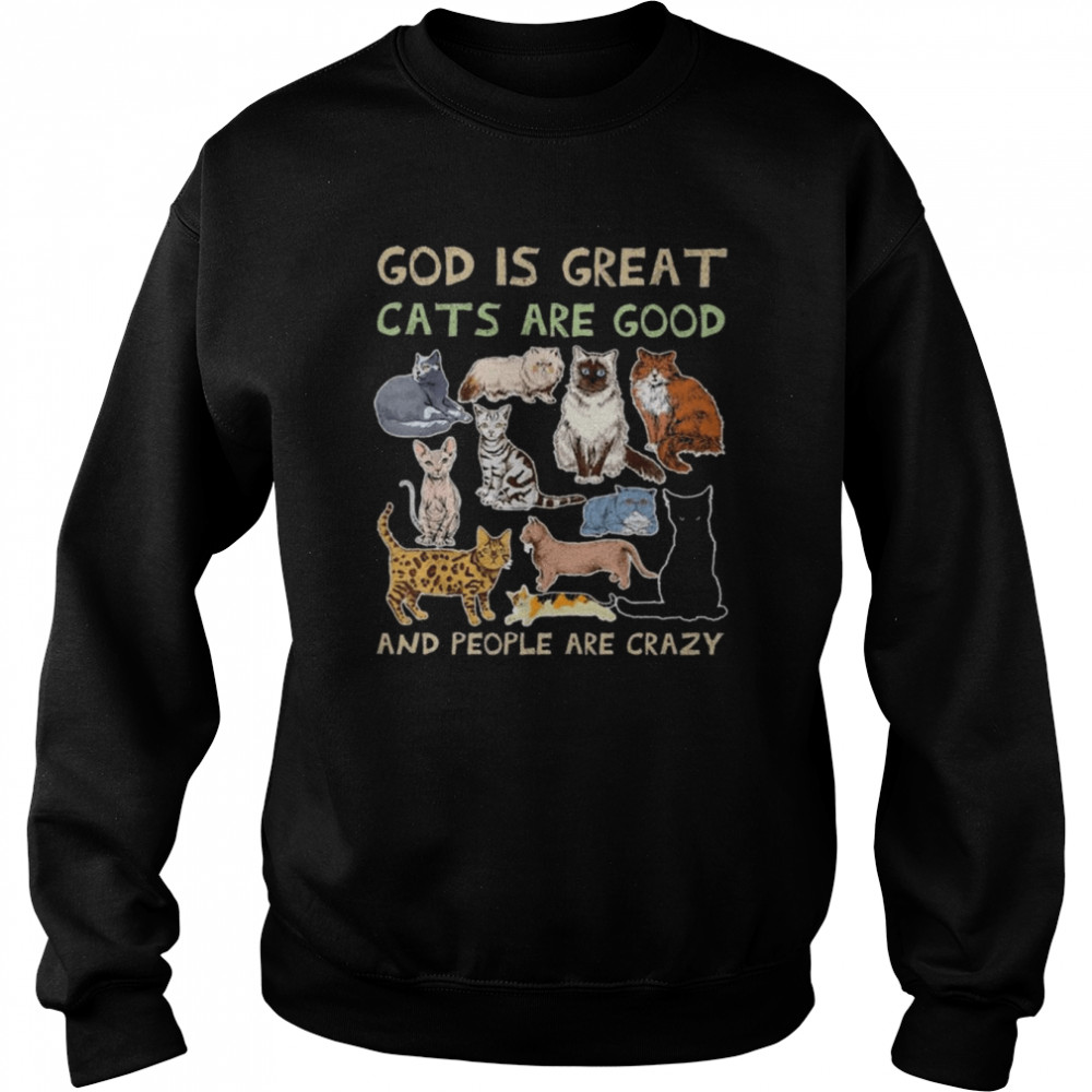 God is great Cats are good people are crazy 2022  Unisex Sweatshirt