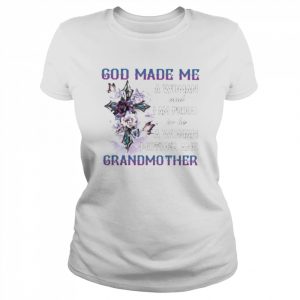 God made me a Woman and I proud to be a Woman Mother and Grandmother  Classic Women's T-shirt