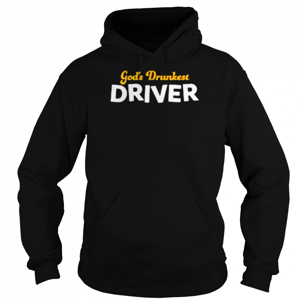 God’s drunkest driver  Unisex Hoodie