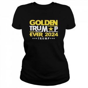 Golden Trump ever 2024 golden Trump  Classic Women's T-shirt