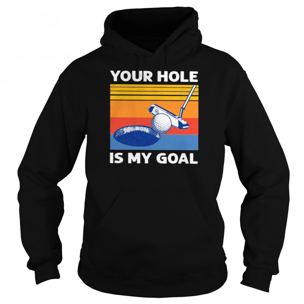 Golf Your Hole Is My Goal Retro Vintage Shirt Unisex Hoodie