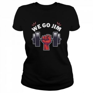 Gym Training We Go Jim  Classic Women's T-shirt