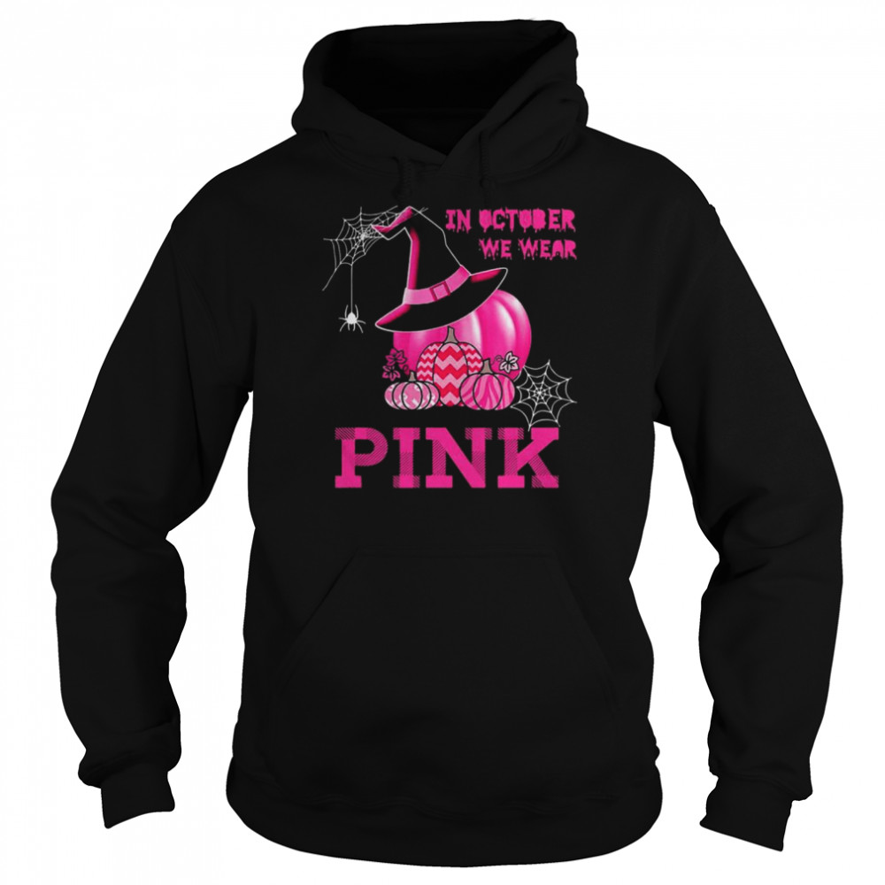 Halloween Breast Cancer Witch Pumpkin In October We Wear Pink Shirt Unisex Hoodie