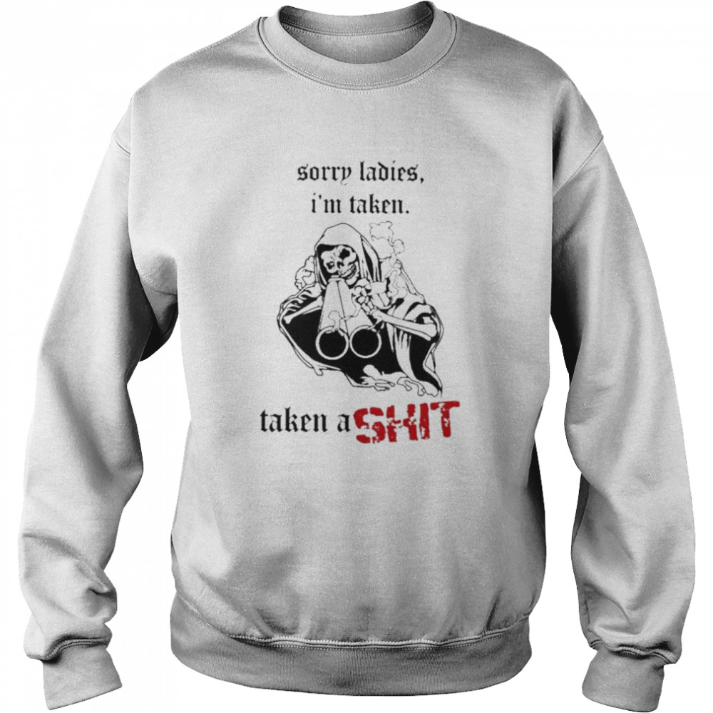 Haunted starbucks sorry ladies I’m taken taken a shit  Unisex Sweatshirt