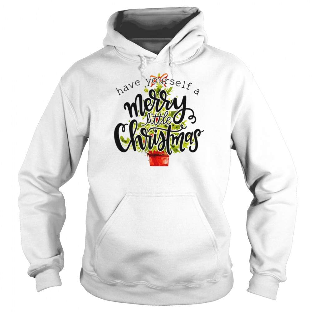 Have Yourself A Merry Little Christmas  Unisex Hoodie