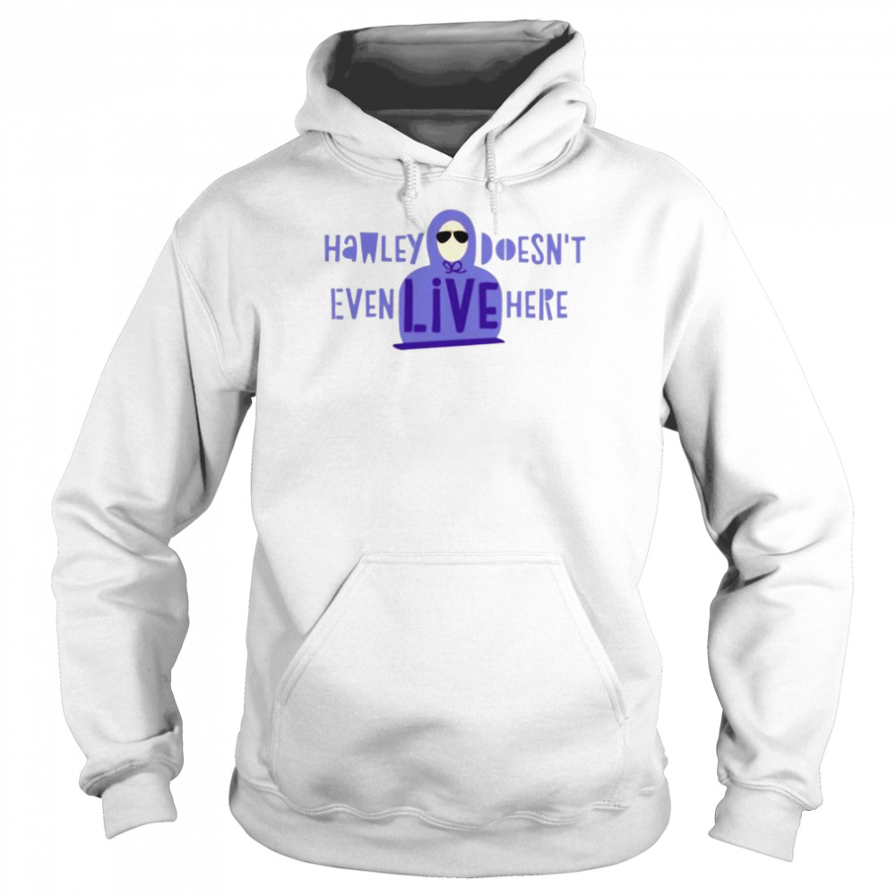 Hawley doesn’t even live here  Unisex Hoodie