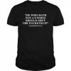 He who hath not a uterus should shut the fucketh up fallopians 13 13  Classic Men's T-shirt