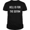 Hell Is For The Goyim Shirt Classic Men's T-shirt