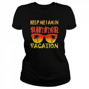 Help Me I Am In Summer Vacation 2022 Outfit With Glasses Shirt Classic Women's T-shirt