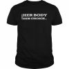 Her body her choice  Classic Men's T-shirt