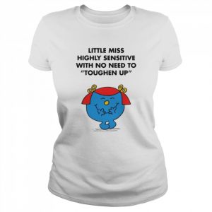 Highly Sensitive With No Need To Toughen Up Meme Little Miss  Classic Women's T-shirt