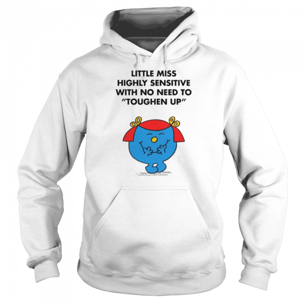 Highly Sensitive With No Need To Toughen Up Meme Little Miss  Unisex Hoodie