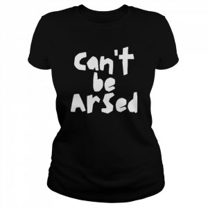 Hilarious Store Can’t Be Arsed Terence Organic Shirt Classic Women's T-shirt