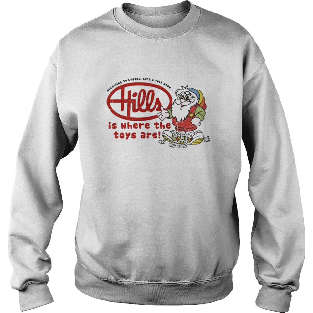 Hills Is Where The Toys Are Shirt Unisex Sweatshirt