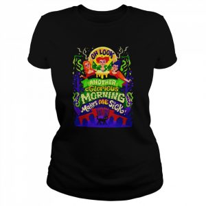 Hocus Pocus Oh Look Another Glorious Morning Makes Me Sick unisex T- Classic Women's T-shirt