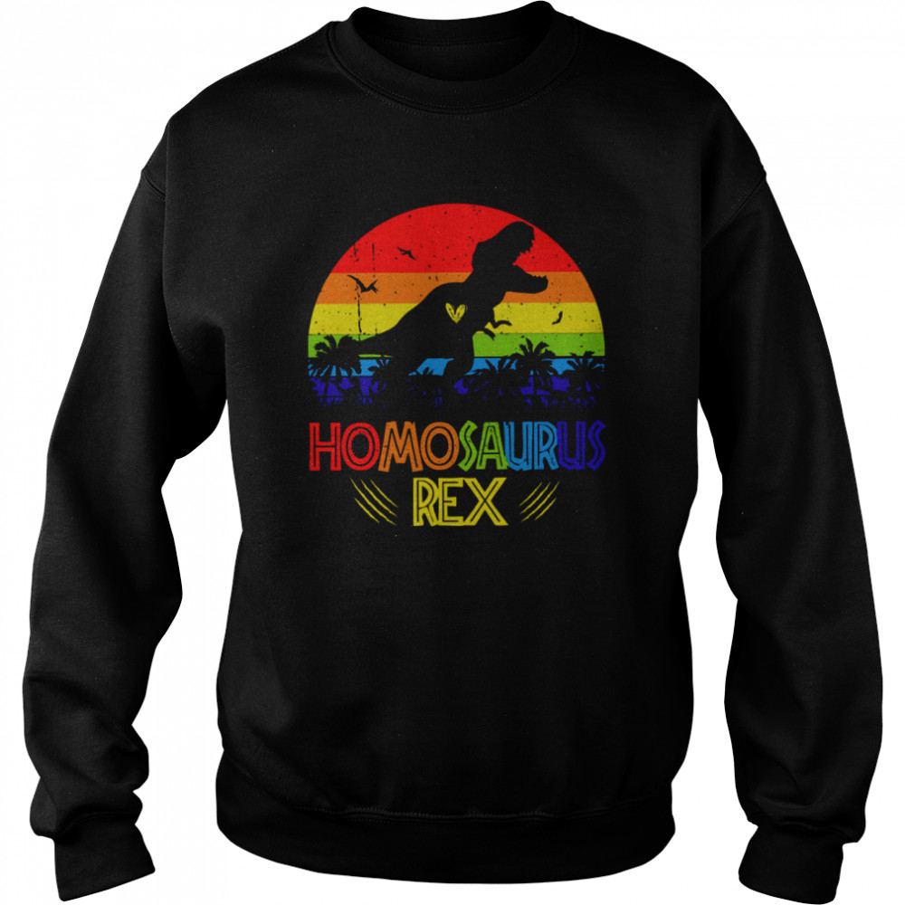 Homosaurus Rex Shirt Unisex Sweatshirt