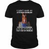 Horse I don’t have ana attitude problem You have a problem with my attitude and that’s not my problem 2022  Classic Men's T-shirt