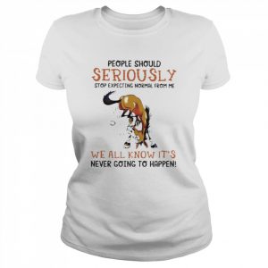 Horse people should seriously stop expecting normal from me we all know it’s never going to happen 2022  Classic Women's T-shirt