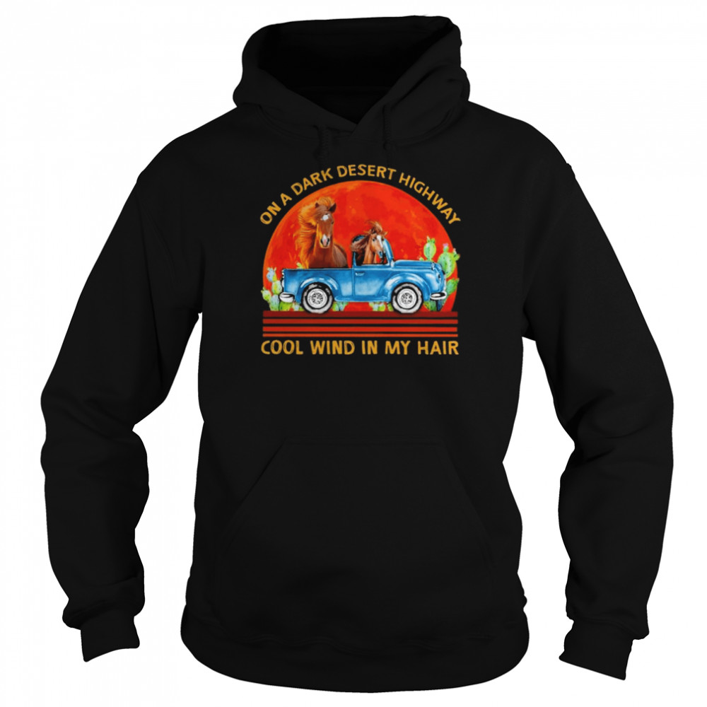 Horses on a dark desert highway cool wind in my hair  Unisex Hoodie