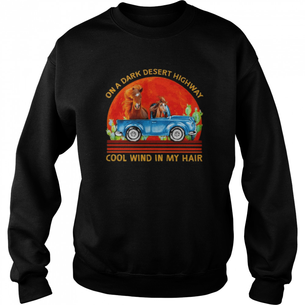 Horses on a dark desert highway cool wind in my hair  Unisex Sweatshirt