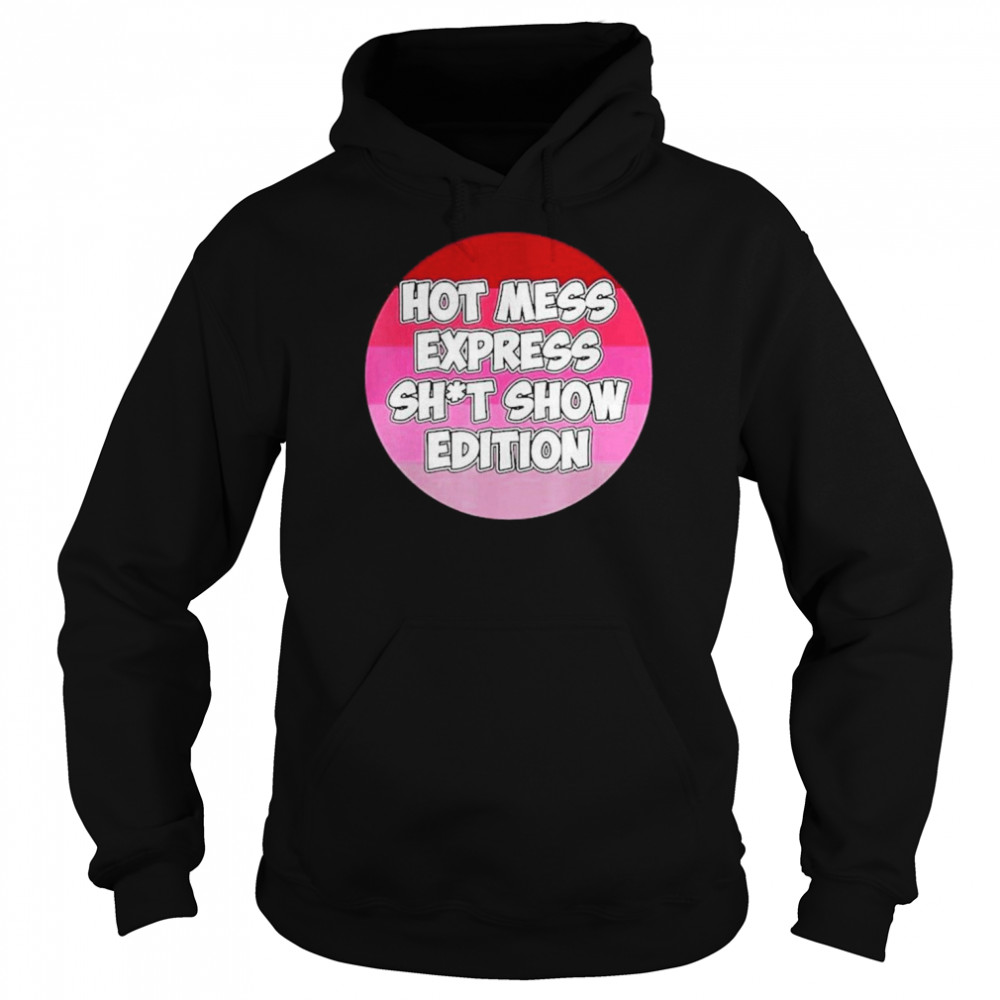 Hot Mess Sht Show Edition Shirt Unisex Hoodie