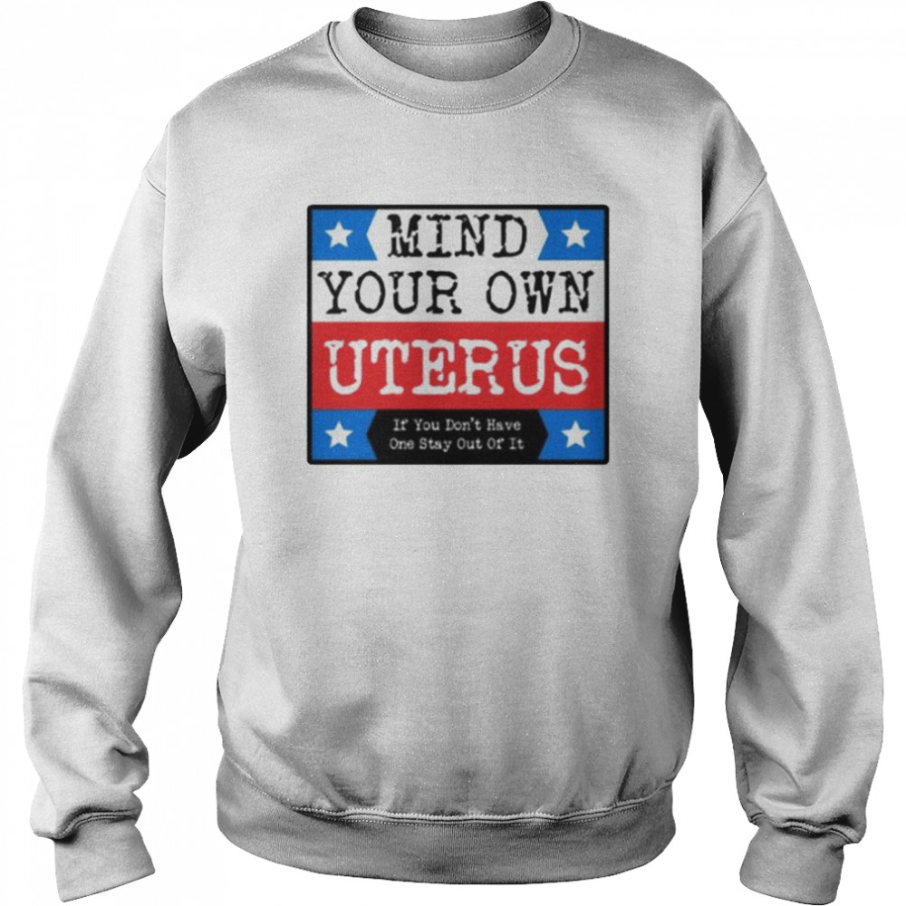 Hot mind your own uterus  Unisex Sweatshirt