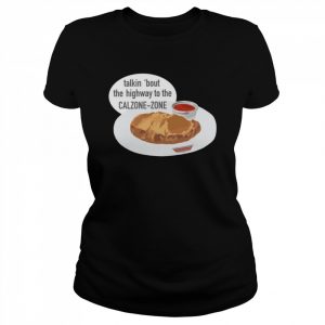 How About Some Calzones  Classic Women's T-shirt