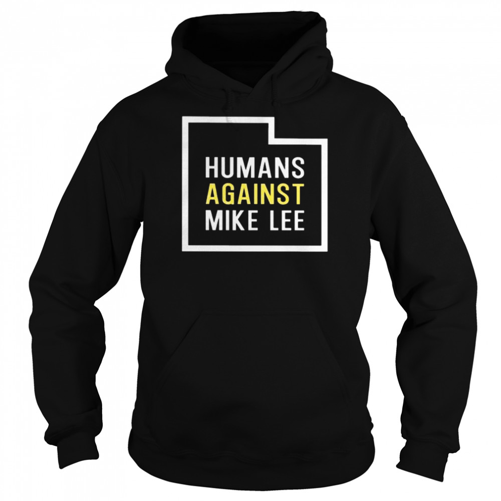 Humans against mike lee 2022 tee  Unisex Hoodie