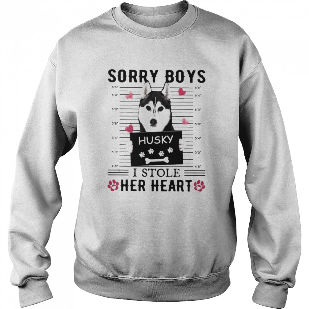 Husky Sorry Boys I Stole Her Heart Shirt Unisex Sweatshirt