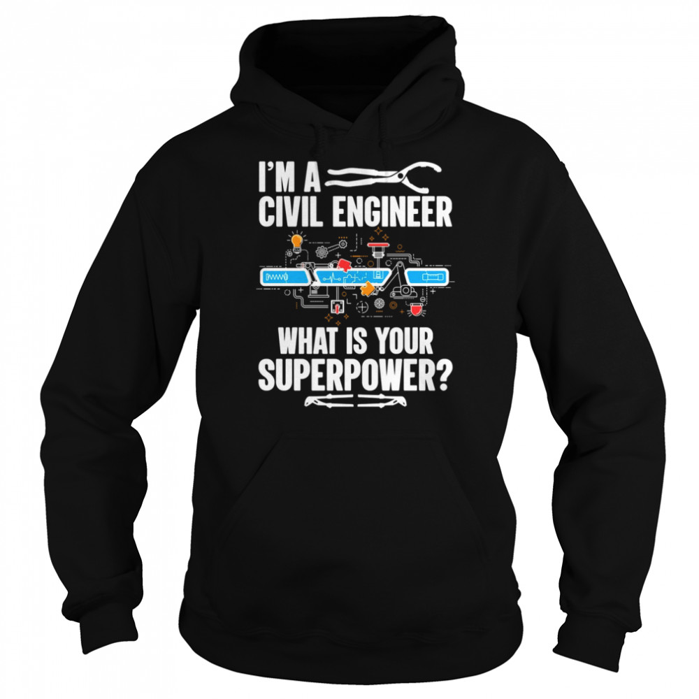 I Am A Civil Engineer What Is Your Superpower  Unisex Hoodie