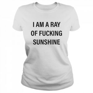 I Am A Ray Of Fucking Sunshine 2022 T- Classic Women's T-shirt